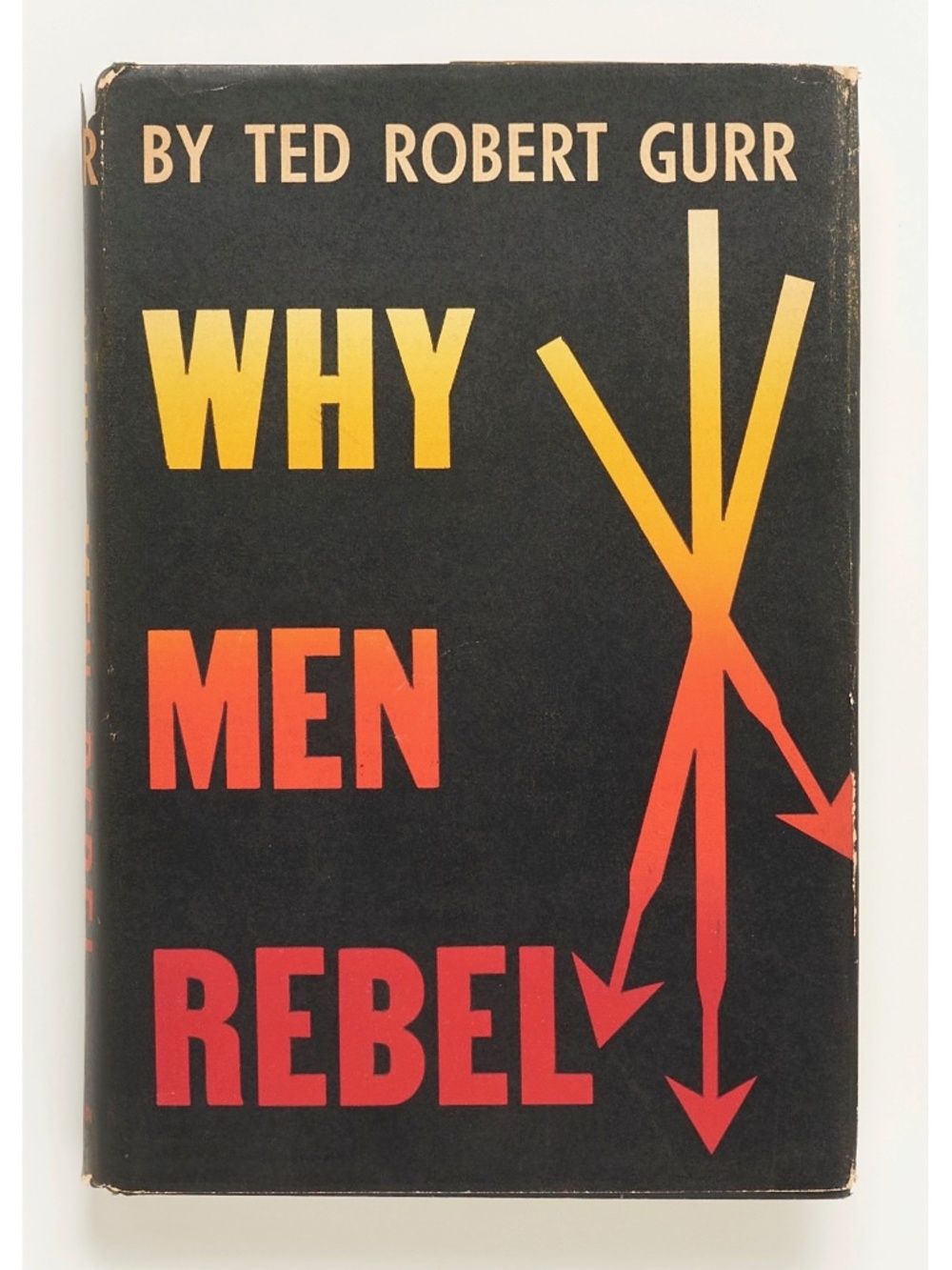 Why Men Rebel - Ted Robert Gurr - Princeton, 1970